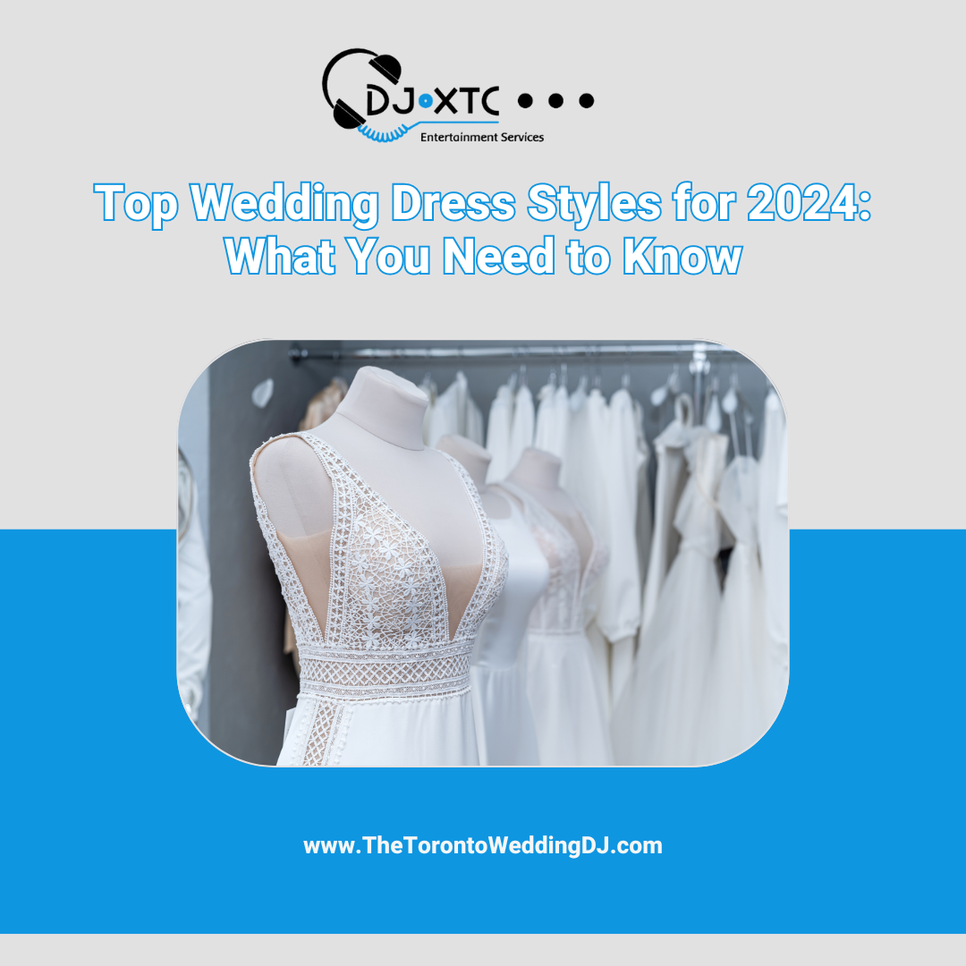 Top Wedding Dress Styles for 2024 What You Need to Know TORONTO